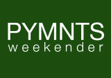 PYMNTS Weekender